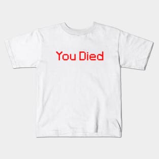 You Died Pixels Kids T-Shirt